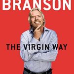 The Virgin Way: Everything I Know About Leadership