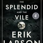 The Splendid and the Vile: A Saga of Churchill, Family, and Defiance During the Blitz