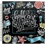 Chalk Art and Lettering 101: An Introduction to Chalkboard Lettering, Illustration, Design, and More
