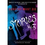 Dorothy Must Die Stories Volume 3: Order of the Wicked, Dark Side of the Rainbow, The Queen of Oz (Dorothy Must Die 0.7-0.9)