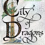 City of Dragons: Volume Three of the Rain Wilds Chronicles