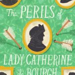 The Perils of Lady Catherine de Bourgh (Mr. Darcy & Miss Tilney #3)