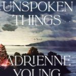A Sea of Unspoken Things: A Novel