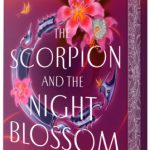 The Scorpion and the Night Blossom (The Three Realms Duology #1)