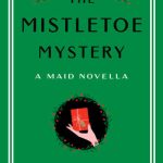 The Mistletoe Mystery: A Maid Novella (Molly the Maid #2.5)