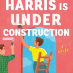 Gracie Harris Is Under Construction: A Novel