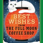 Best Wishes from the Full Moon Coffee Shop: A Novel (Full Moon Coffee Shop #2)