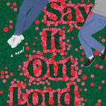 Say It Out Loud: A Novel