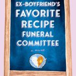 The Ex-Boyfriend's Favorite Recipe Funeral Committee: A Novel (Export Edition)