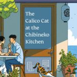 The Calico Cat at the Chibineko Kitchen: The heartwarming Japanese cat novel about fate and the healing power of food (Meals to Remember at the Chibineko Kitchen #2)