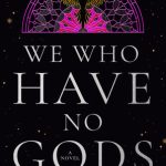 We Who Have No Gods (The Acheron Order #1)