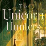 The Unicorn Hunters: A Novel
