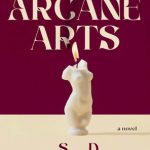 The Arcane Arts: A Novel
