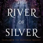The River of Silver: Tales from the Daevabad Trilogy (The Daevabad Trilogy #3.5)